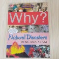 WHY? NATURAL DISASTERS (BENCANA ALAM)